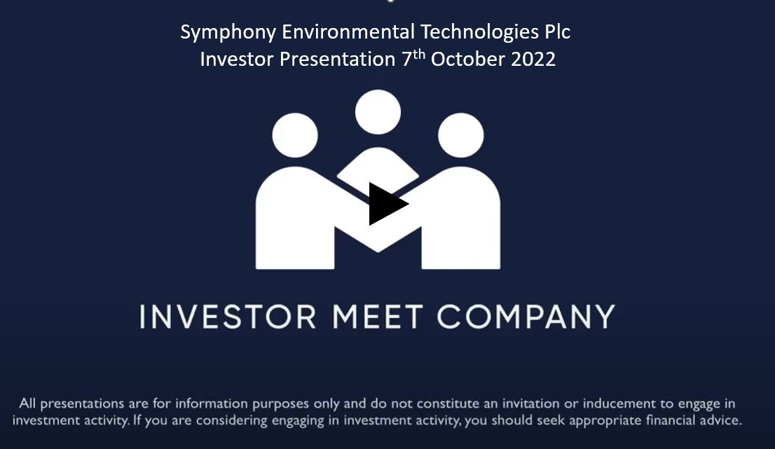 Symphony Environmental Technologies Plc – Investor Presentation 7th October 2022